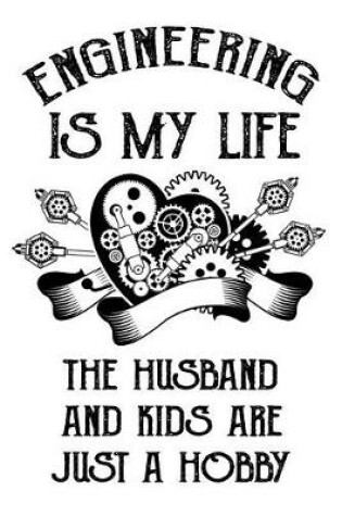 Cover of Engineering Is My Life the Husband and Kids Are Just a Hobby