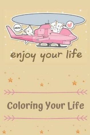 Cover of Enjoy your life coloring your life