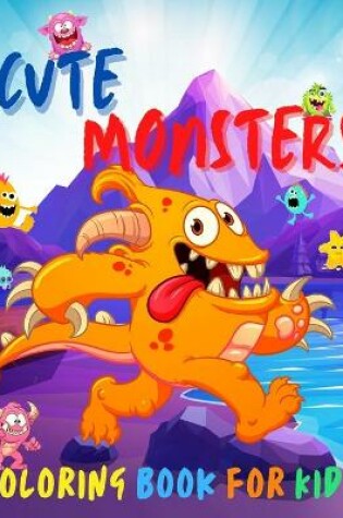 Cover of Cute Monsters Coloring Book for Kids