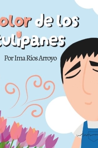 Cover of El olor de los tulipanes