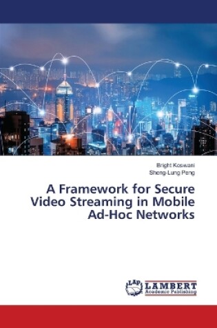 Cover of A Framework for Secure Video Streaming in Mobile Ad-Hoc Networks