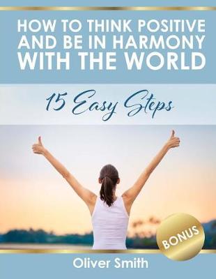 Book cover for How to Think Positive and be in Harmony with the World