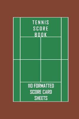 Book cover for Tennis Score Book. 110 formatted score card sheets.