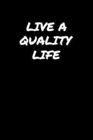 Cover of Live A Quality Life