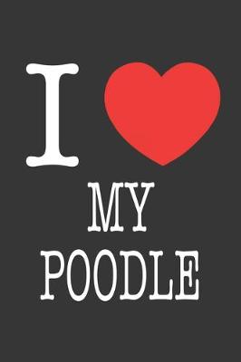 Book cover for I Heart My Poodle Notebook