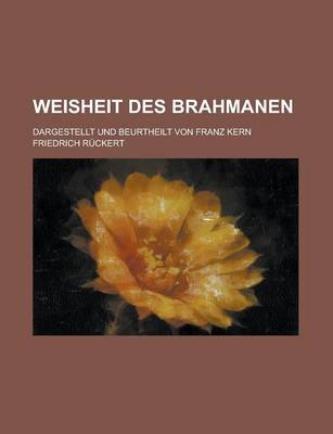 Book cover for Weisheit Des Brahmanen; Dargestellt Und Beurtheilt Von Franz Kern