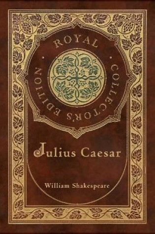 Cover of Julius Caesar (Royal Collector's Edition) (Case Laminate Hardcover with Jacket)