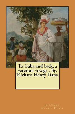 Book cover for To Cuba and back, a vacation voyage . By