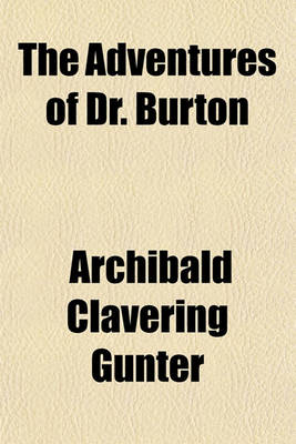 Book cover for The Adventures of Dr. Burton; By Archibald Clavering Gunter