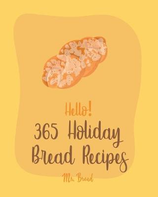 Book cover for Hello! 365 Holiday Bread Recipes