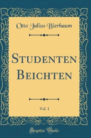 Cover of Studenten Beichten, Vol. 1 (Classic Reprint)