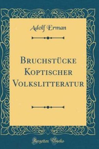 Cover of Bruchstücke Koptischer Volkslitteratur (Classic Reprint)