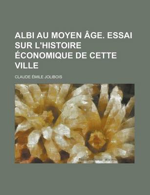 Book cover for Albi Au Moyen Age. Essai Sur L'Histoire Economique de Cette Ville