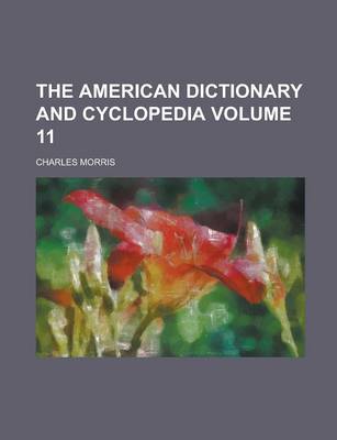 Book cover for The American Dictionary and Cyclopedia Volume 11
