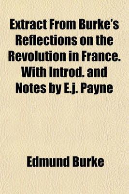 Book cover for Extract from Burke's Reflections on the Revolution in France. with Introd. and Notes by E.J. Payne