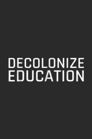 Cover of Decolonize Education