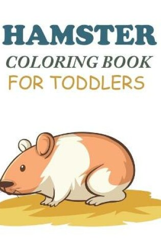 Cover of Hamster Coloring Book For Toddlers