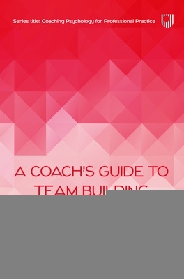 Book cover for A Coach's Guide to Team Building: Understanding Functions, Structure and Leadership