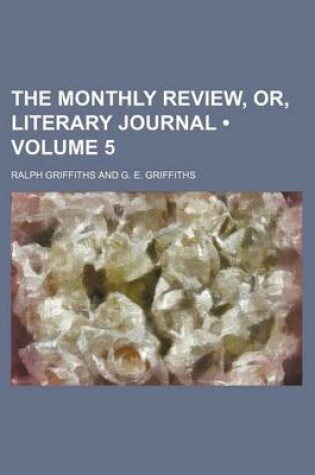 Cover of The Monthly Review, Or, Literary Journal (Volume 5)