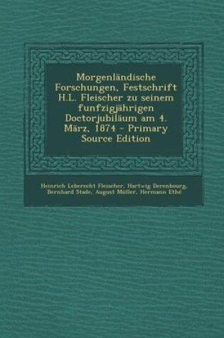 Cover of Morgenlandische Forschungen, Festschrift H.L. Fleischer Zu Seinem Funfzigjahrigen Doctorjubilaum Am 4. Marz, 1874 (Primary Source)