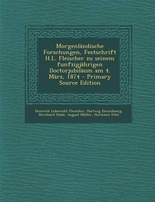 Book cover for Morgenlandische Forschungen, Festschrift H.L. Fleischer Zu Seinem Funfzigjahrigen Doctorjubilaum Am 4. Marz, 1874 (Primary Source)