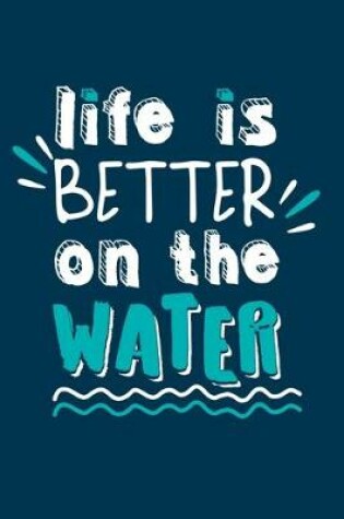 Cover of Life Is Better On The Water