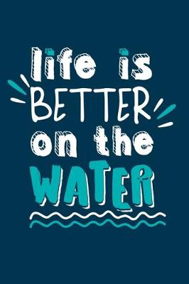 Book cover for Life Is Better On The Water