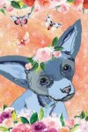 Book cover for Journal Notebook For Dog Lovers Chihuahua In Flowers