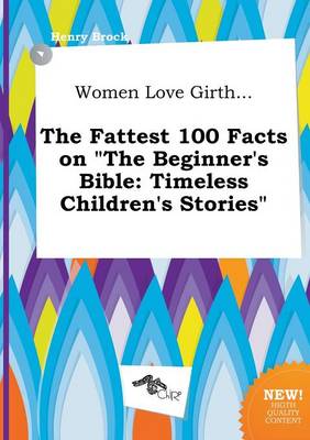 Book cover for Women Love Girth... the Fattest 100 Facts on the Beginner's Bible