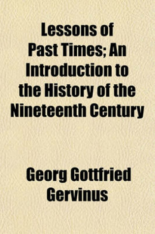 Cover of Lessons of Past Times; An Introduction to the History of the Nineteenth Century