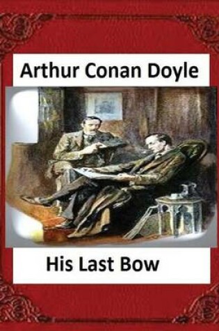 Cover of His Last Bow (1917), by Arthur Conan Doyle