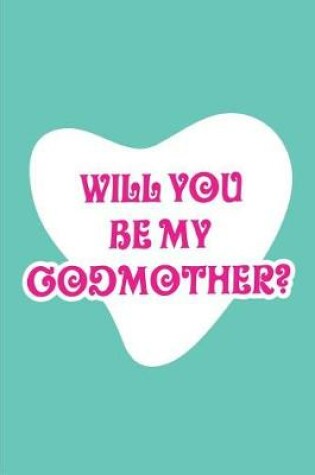 Cover of Will you be my Godmother?