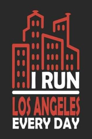 Cover of I Run Los Angeles Every Day