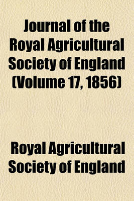 Book cover for Journal of the Royal Agricultural Society of England (Volume 17, 1856)