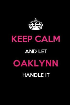 Book cover for Keep Calm and Let Oaklynn Handle It