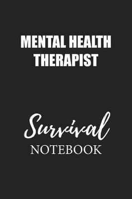 Book cover for Mental Health Therapist Survival Notebook