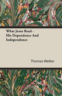 Book cover for What Jesus Read - His Dependence And Independence
