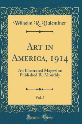 Cover of Art in America, 1914, Vol. 2: An Illustrated Magazine Published Bi-Monthly (Classic Reprint)