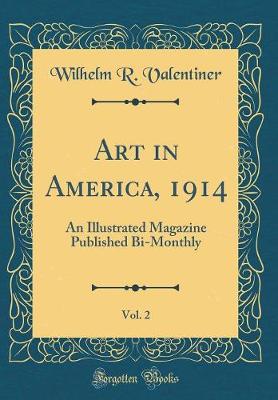 Book cover for Art in America, 1914, Vol. 2: An Illustrated Magazine Published Bi-Monthly (Classic Reprint)