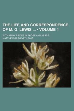 Cover of The Life and Correspondence of M. G. Lewis (Volume 1); With Many Pieces in Prose and Verse