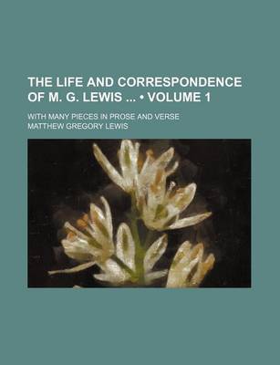 Book cover for The Life and Correspondence of M. G. Lewis (Volume 1); With Many Pieces in Prose and Verse