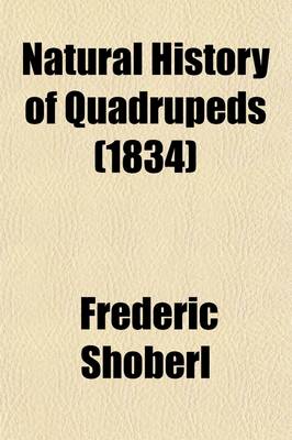 Book cover for Natural History of Quadrupeds (Volume 2)
