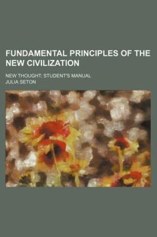 Cover of Fundamental Principles of the New Civilization; New Thought Student's Manual