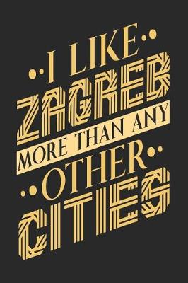 Book cover for I Like Zagreb More Than Any Other Cities