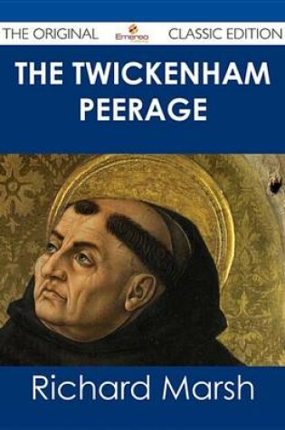 Cover of The Twickenham Peerage - The Original Classic Edition