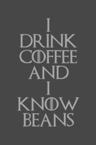 Cover of I Drink Coffee and I Know Beans