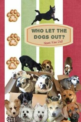 Cover of Who Let The Dogs Out? ... Nami Kim Did!
