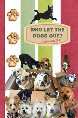 Cover of Who Let The Dogs Out? ... Nami Kim Did!