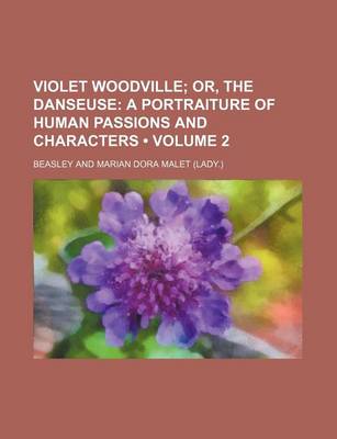 Book cover for Violet Woodville (Volume 2); Or, the Danseuse a Portraiture of Human Passions and Characters