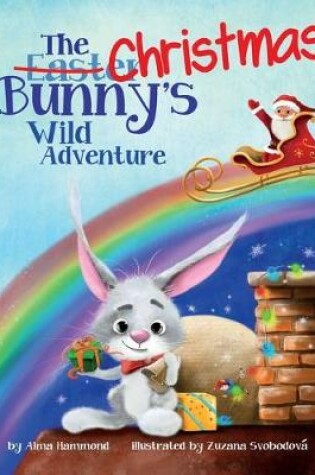 Cover of The Christmas Bunny's Wild Adventure